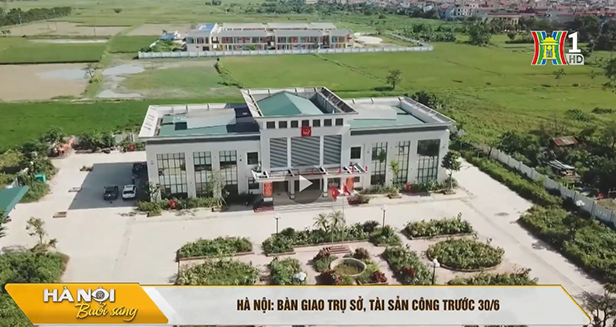Hà Nội: Bàn giao trụ sở, tài sản công trước 30/6