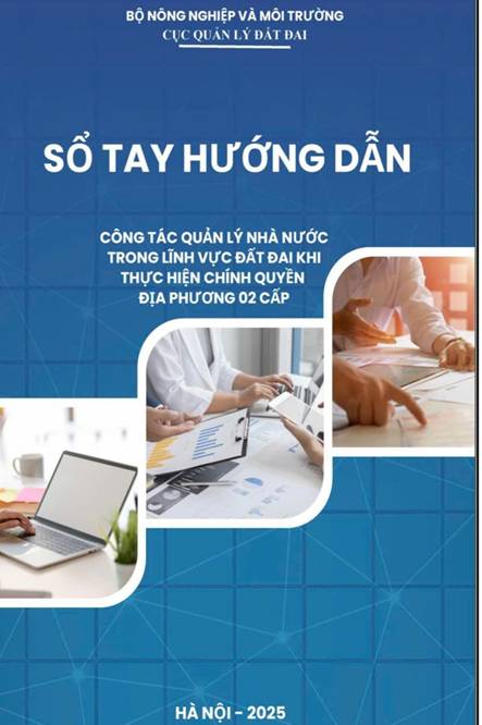 Chi tiết Sổ tay hướng dẫn quản lý đất đai khi thực hiện chính quyền địa phương 2 cấp